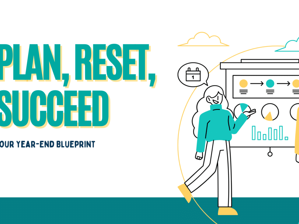 Plan, Reset, Succeed: Your Year-End Blueprint