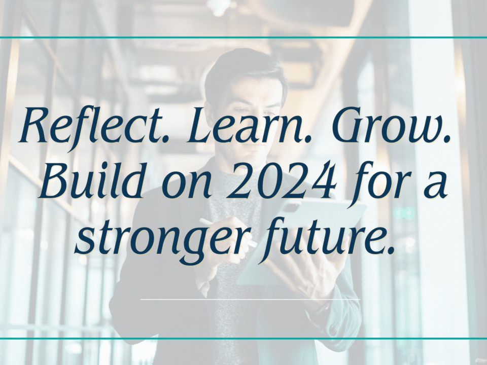 Reflect. Learn. Grow. Build on 2024 for a stronger future.