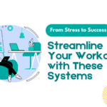 Streamline Your Workday with These Systems